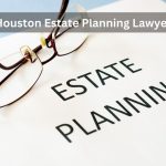 Best Houston Estate Planning Lawyer