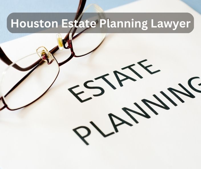 Houston Estate Planning Lawyer Wills, Trusts, Probate Attorney