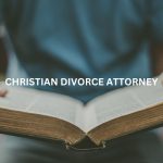 CHRISTIAN DIVORCE ATTORNEY IN HOUSTON TEXAS