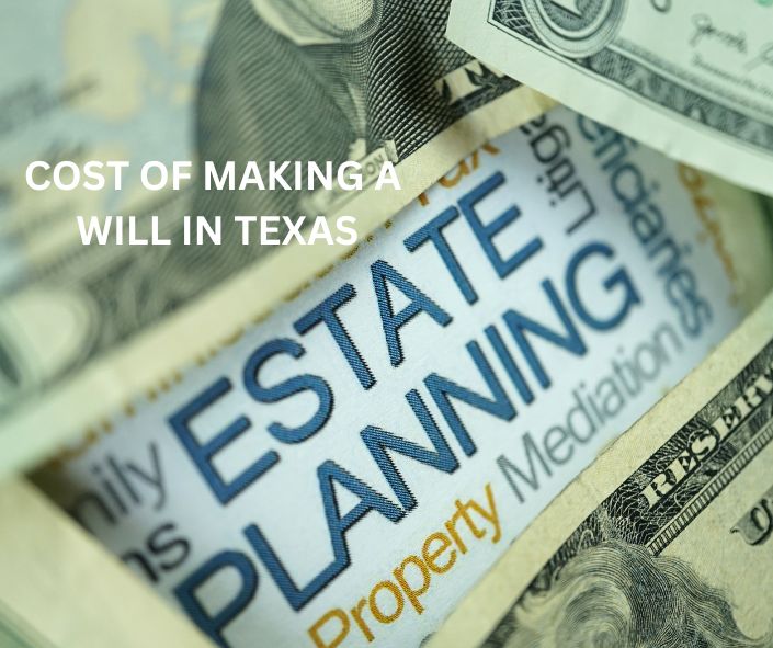 COST OF MAKING A WILL IN TEXAS CHART